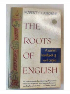 The Roots of English A Reader's Handbook of Word Origins Anchor 1st 1990 PB